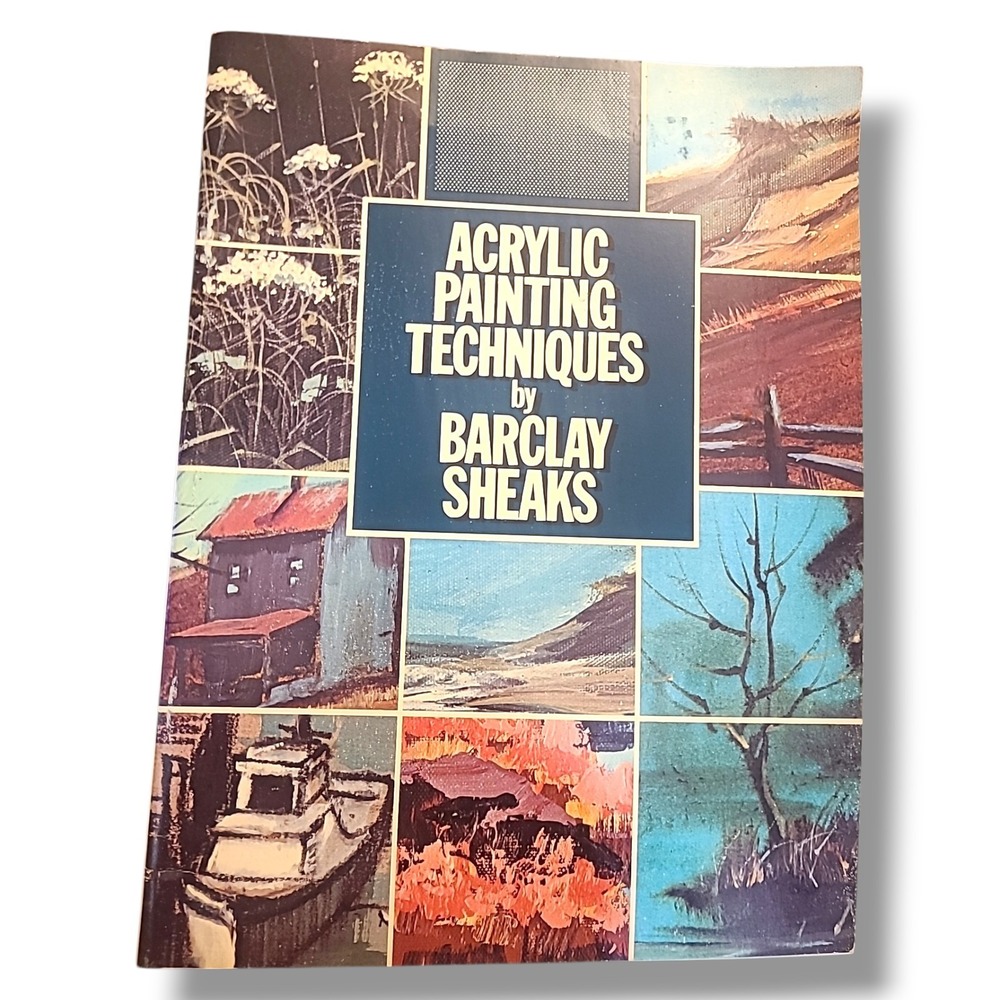 Acrylic Painting Techniques Barclay Sheaks 1985 Vintage Art Instruction Book